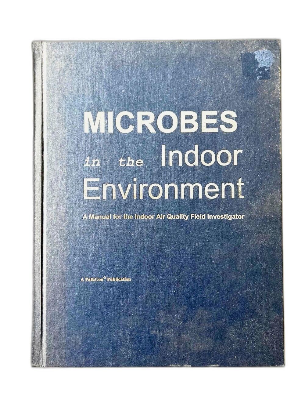 Microbes in the Indoor Environment Manual Indoor Air Quality Field Investigator